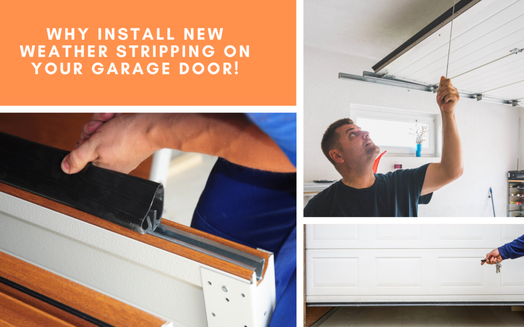 Why Install New Weather Stripping on Your Garage Door!