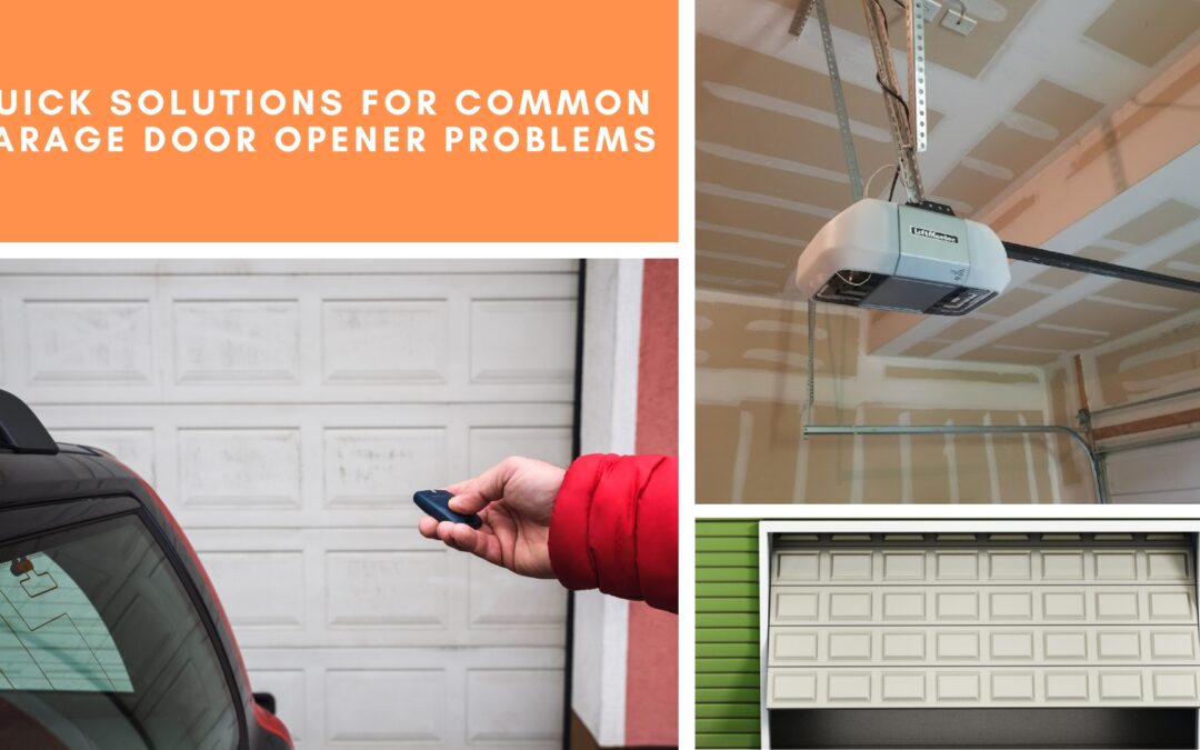 Quick Solutions for Common Garage Door Opener Problems