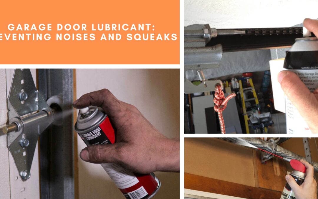 Garage Door Lubricant: Preventing Noises and Squeaks