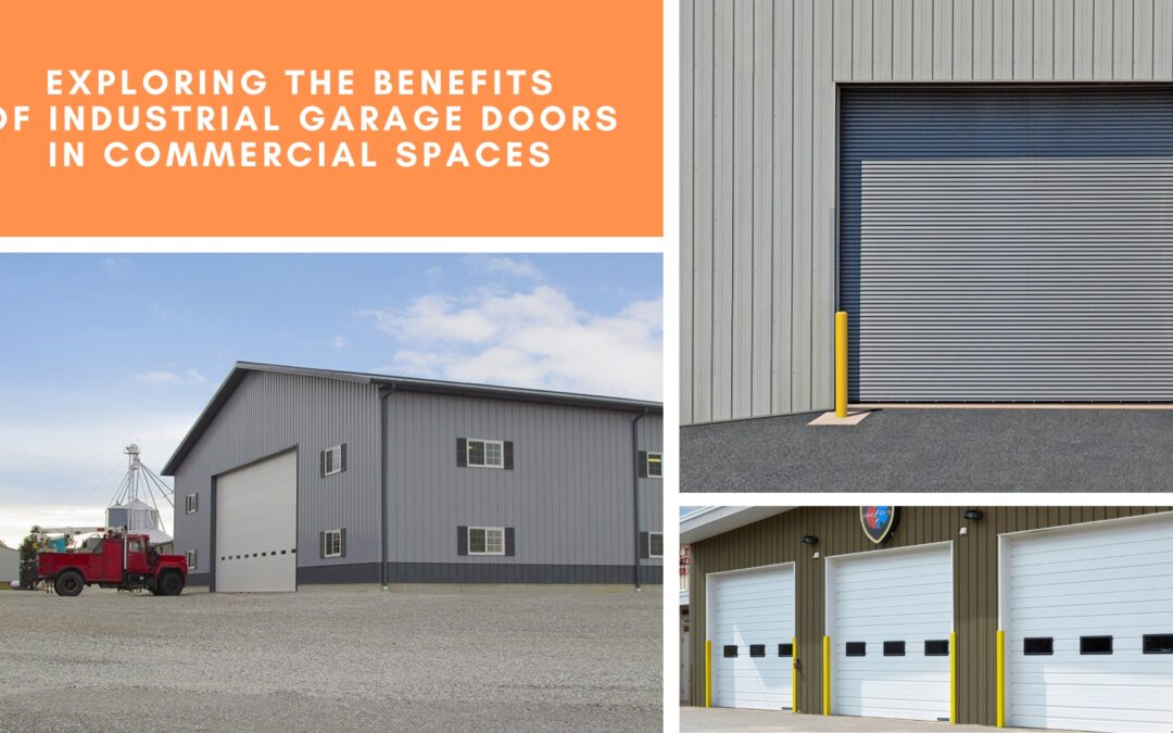 Exploring the Benefits of Industrial Garage Doors in Commercial Spaces