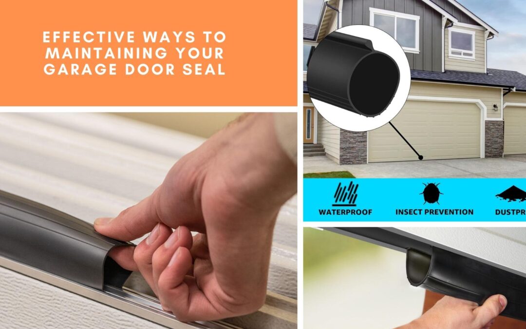 Effective Ways to Maintaining Your Garage Door Seal