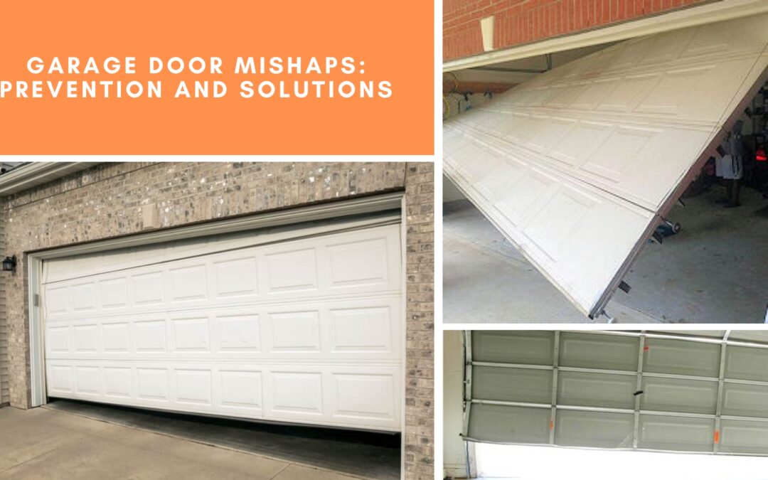 Garage Door Mishaps: Prevention and Solutions