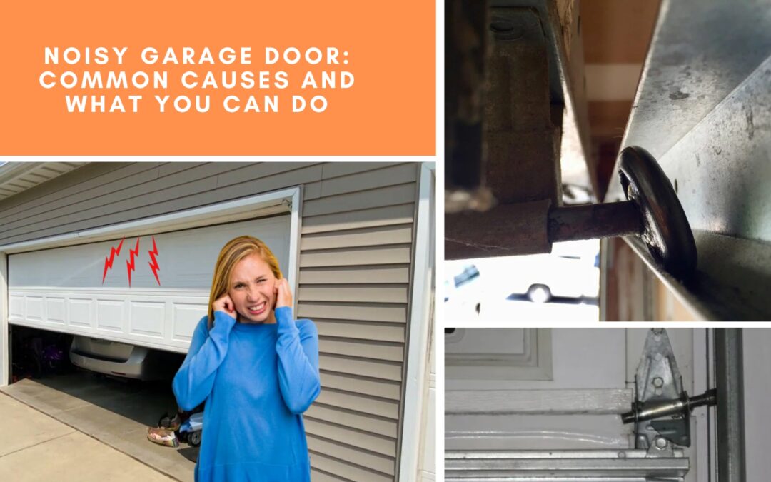 Noisy Garage Door: Common Causes and What You Can Do